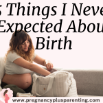 5 Things I Never Expected About Birth