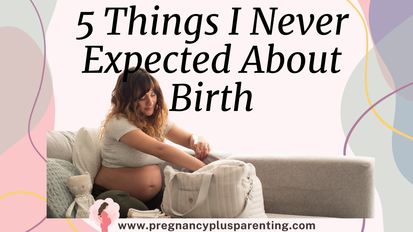5 Things I Never Expected About Birth
