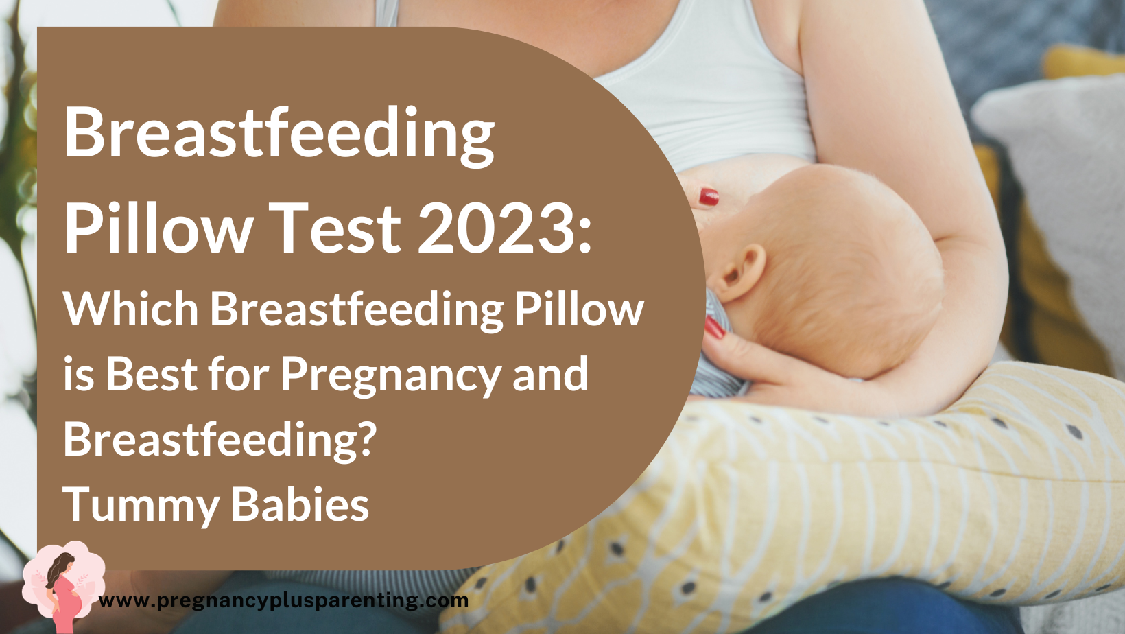 Breastfeeding Pillow Test 2023: Which Breastfeeding Pillow is Best for Pregnancy and Breastfeeding?