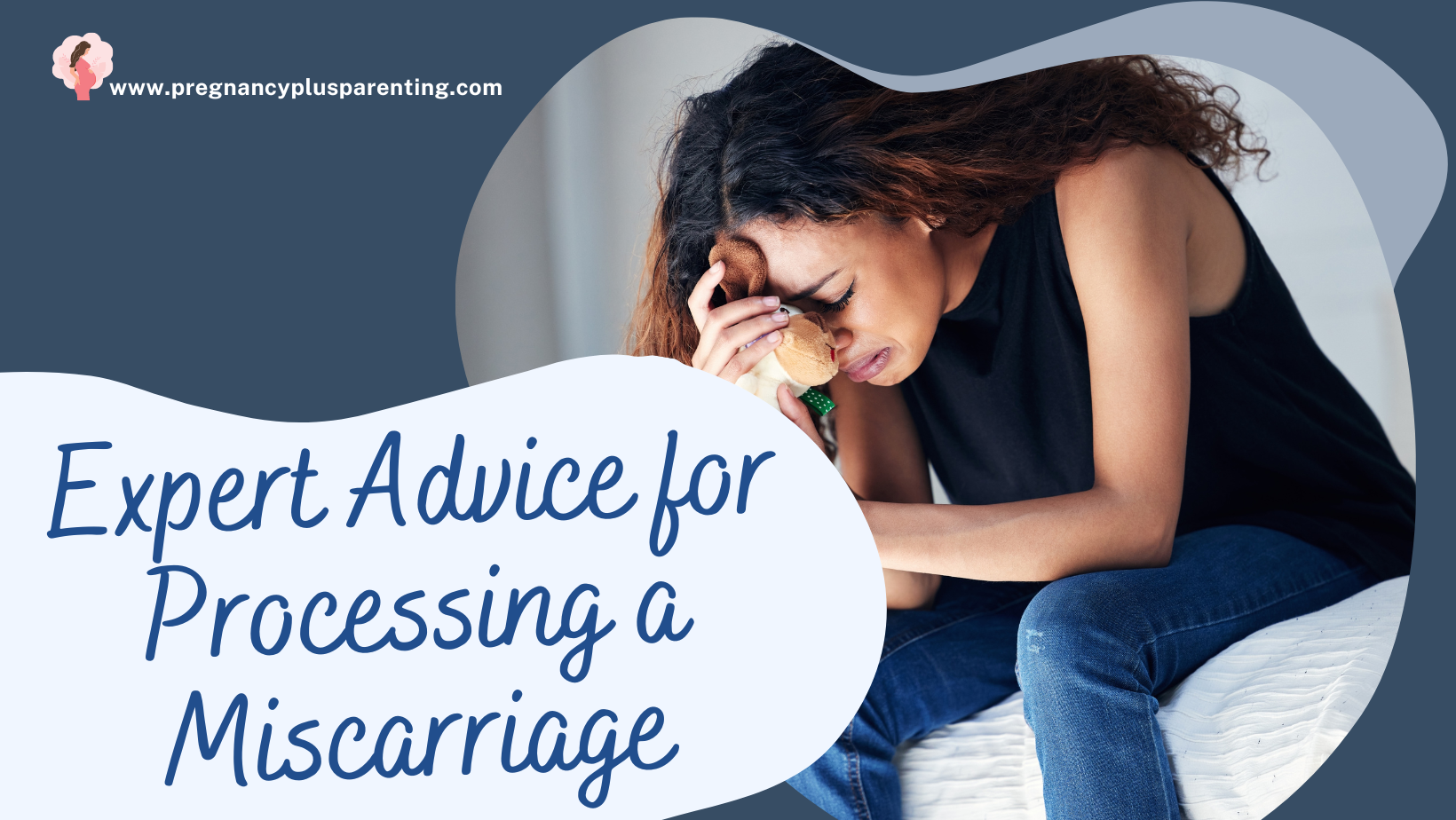 Expert Advice for Processing a Miscarriage