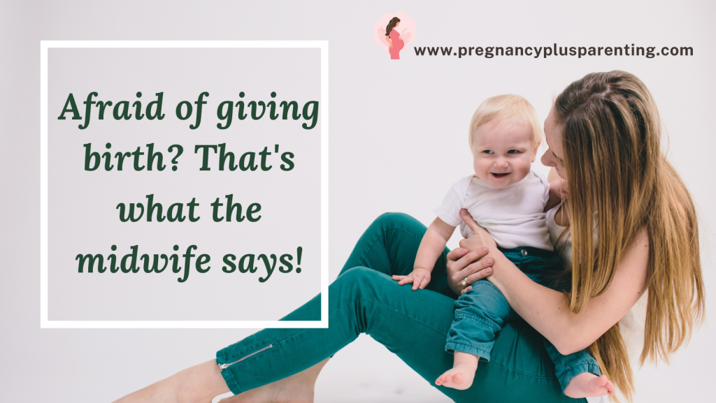 Afraid of giving birth? That's what the midwife says!