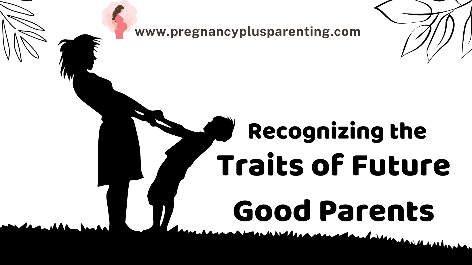 Recognizing the Traits of Future Good Parents