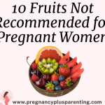 10 Fruits Not Recommended for Pregnant Women