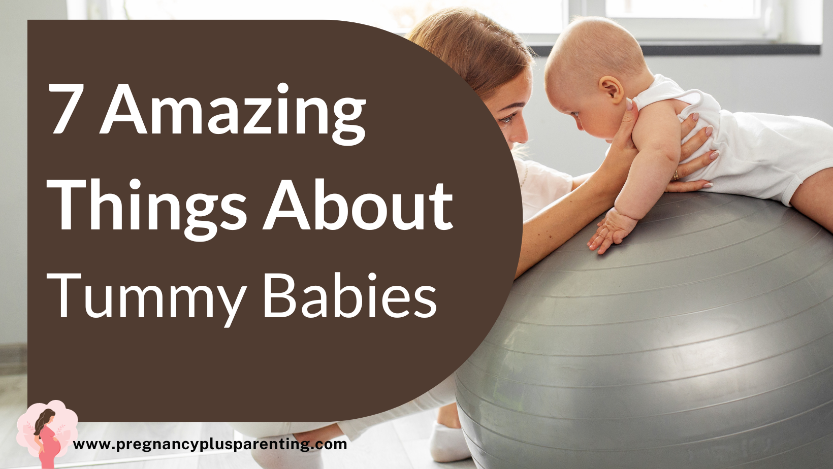 7 Amazing Things About Tummy Babies