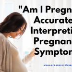 "Am I Pregnant?": Accurately Interpreting Pregnancy Symptoms