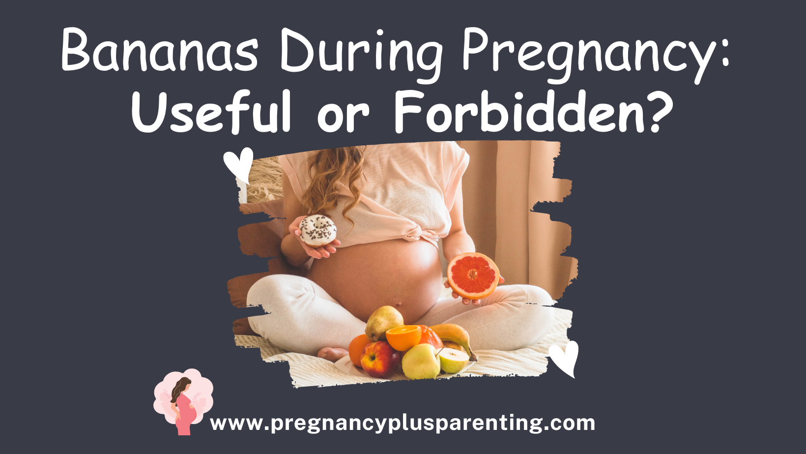Bananas During Pregnancy: Useful or Forbidden?