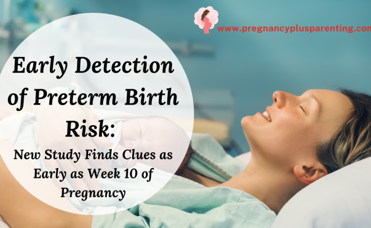 Early Detection of Preterm Birth Risk: New Study Finds Clues as Early ...