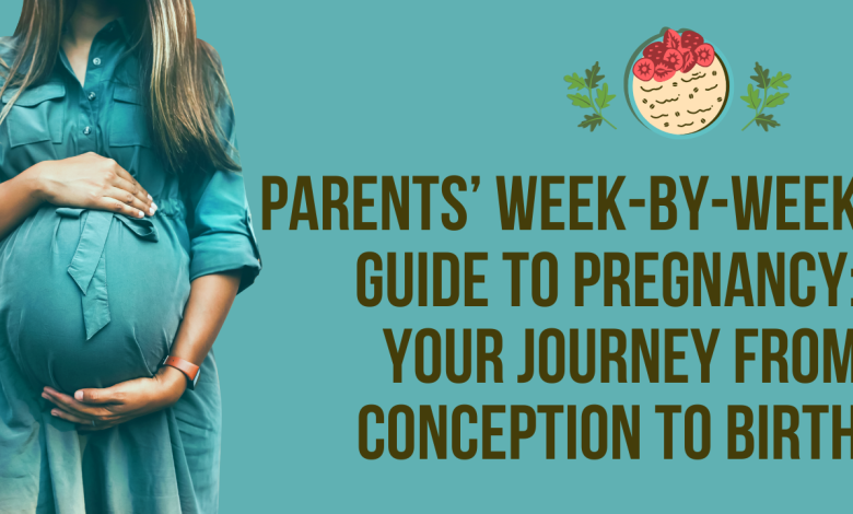 Parents’ Week-by-Week Guide to Pregnancy: Your Journey from Conception to Birth