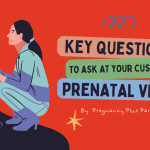 Key Questions to Ask at Your Custom Prenatal Visits