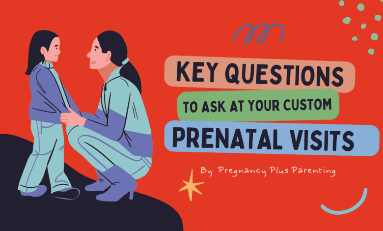 Key Questions to Ask at Your Custom Prenatal Visits