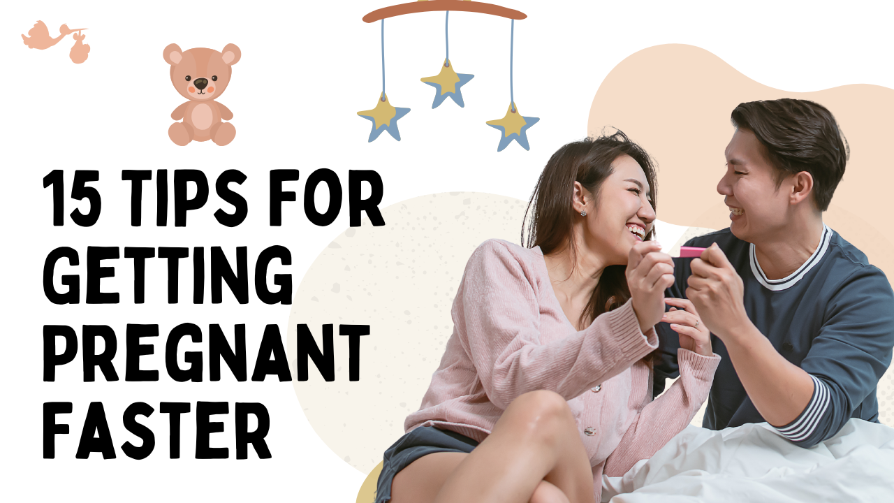 15 Tips For Getting Pregnant Faster