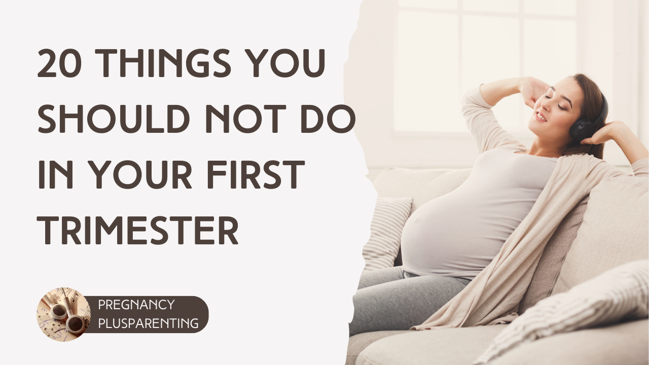 20 Things You Should Not Do in Your First Trimester