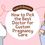 How to Pick the Best Doctor for Custom Pregnancy Care