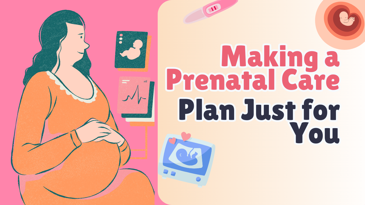 Making a Prenatal Care Plan Just for You