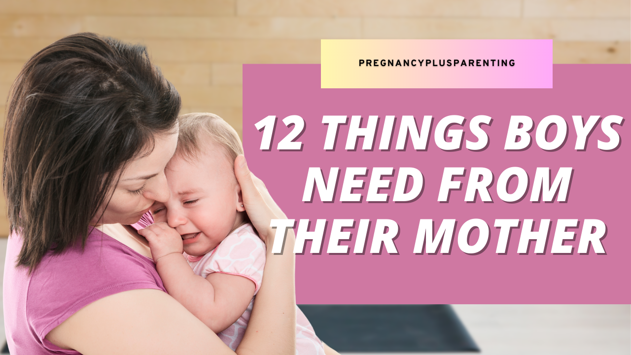 12 Things Boys Need From Their Mother