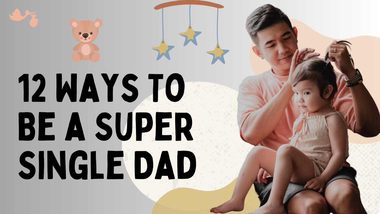 12 Ways To Be a Super Single Dad