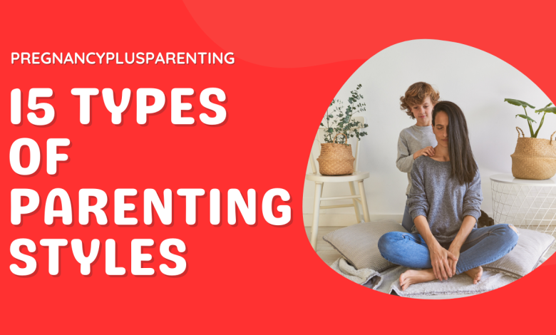 15 Types of Parenting Styles