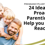 24 Ideas for Proactive Parenting to Help you Stop Reacting!