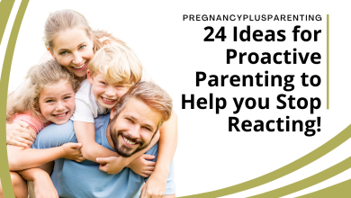 24 Ideas for Proactive Parenting to Help you Stop Reacting!