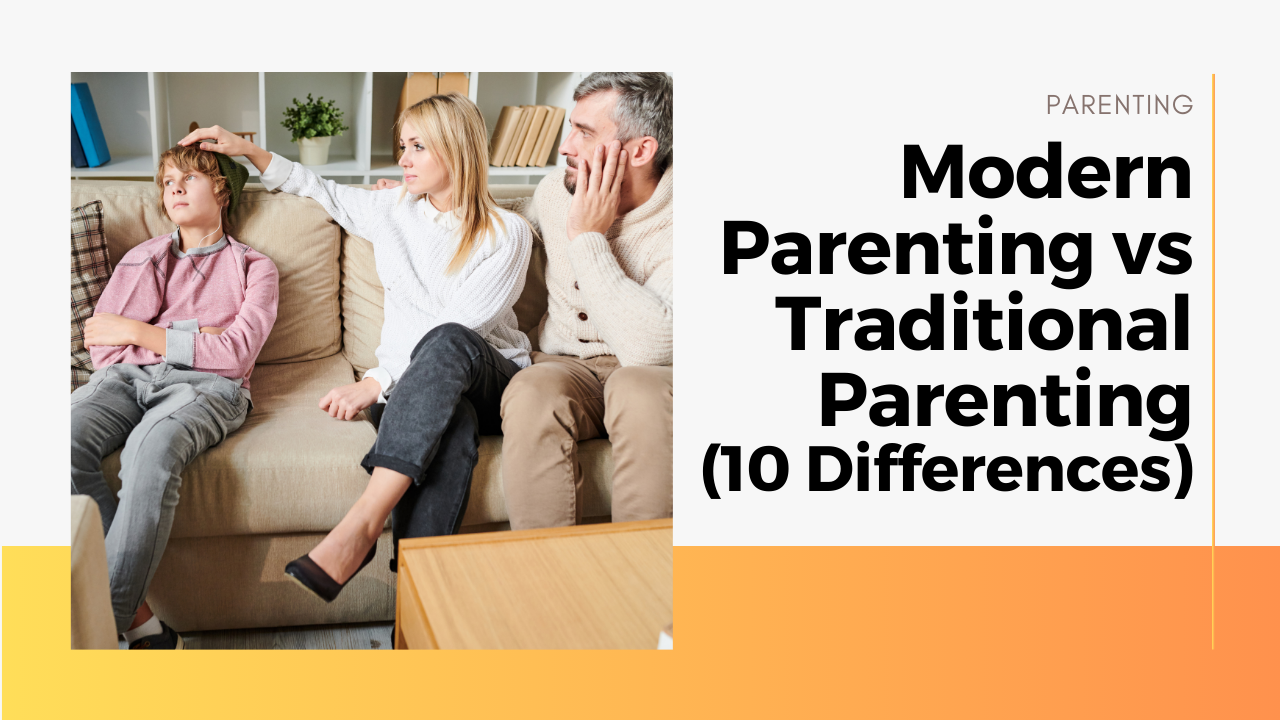 Modern Parenting vs Traditional Parenting (10 Differences)