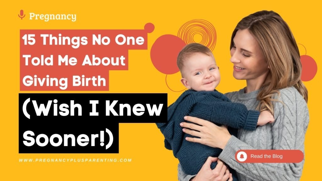 15 Things No One Told Me About Giving Birth (Wish I Knew Sooner!)