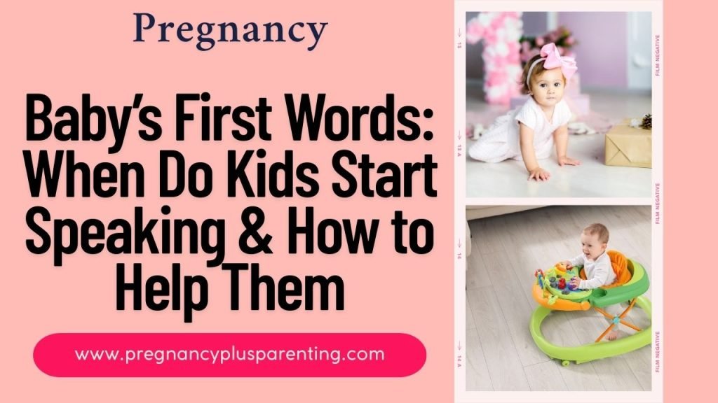 Baby’s First Words: When Do Kids Start Speaking & How to Help Them