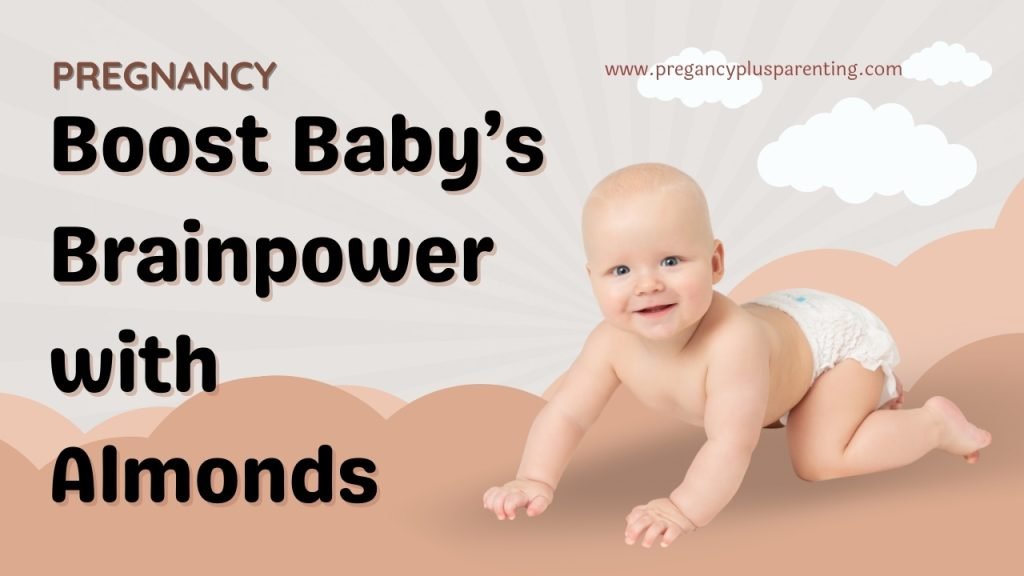 Boost Baby’s Brainpower with Almonds