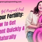 Boost Your Fertility: How to Get Pregnant Quickly & Naturally