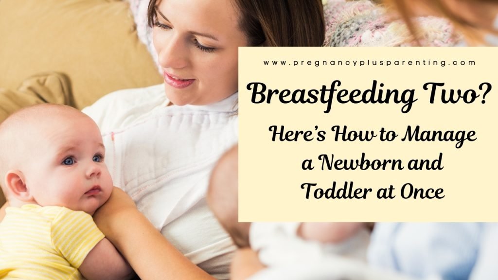 Breastfeeding Two? Here’s How to Manage a Newborn and Toddler at Once