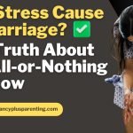 Can Stress Cause Miscarriage? The Truth About the All-or-Nothing Window