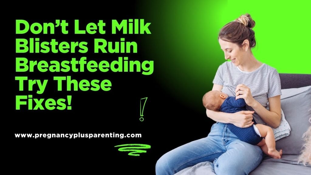 Don’t Let Milk Blisters Ruin Breastfeeding – Try These Fixes!