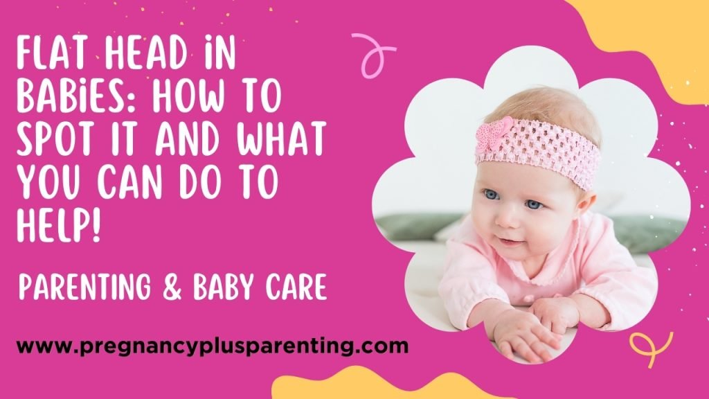 Flat Head in Babies: How to Spot It and What You Can Do to Help!