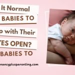 Is It Normal for Babies to Sleep with Their Eyes Open? What Parents Need to Know
