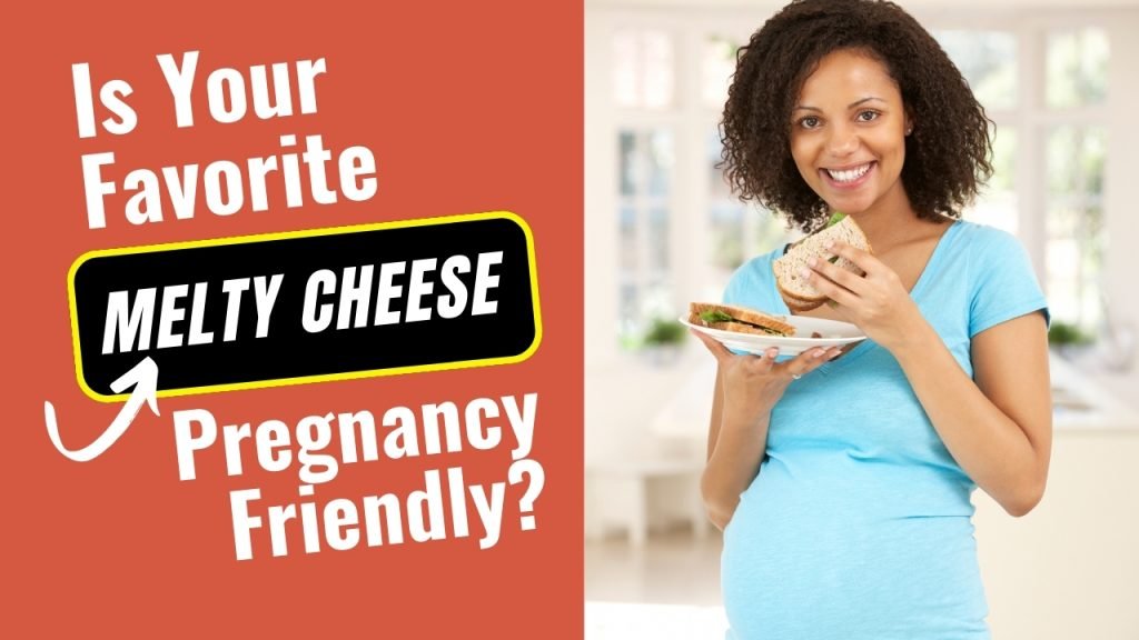 Is Your Favorite Melty Cheese Pregnancy-Friendly?