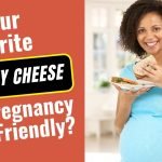 Is Your Favorite Melty Cheese Pregnancy-Friendly?