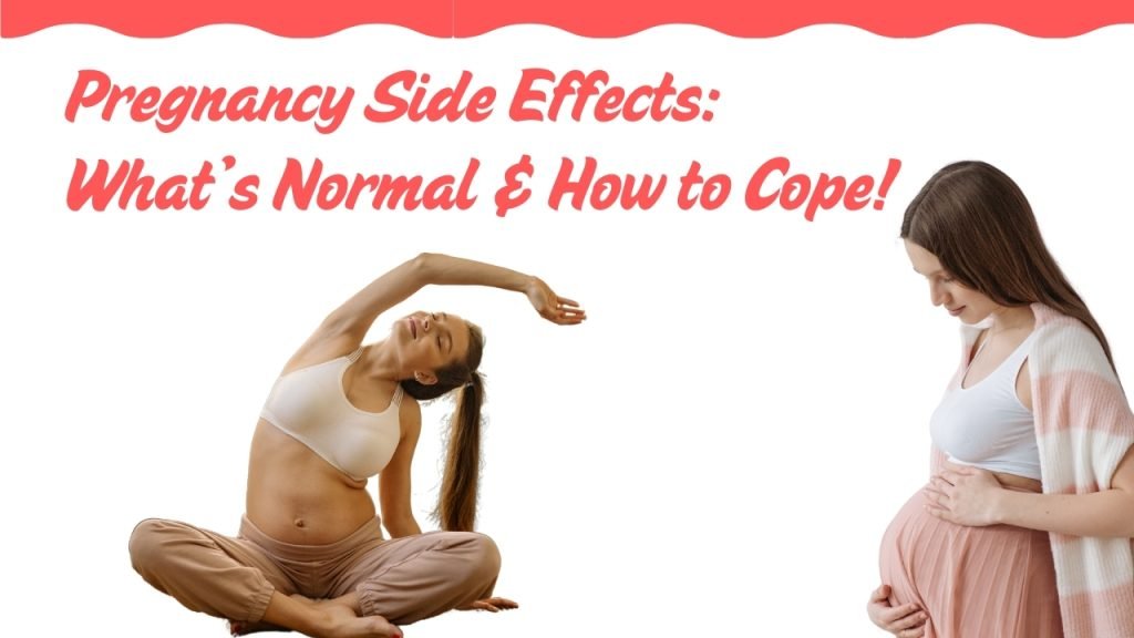Pregnancy Side Effects: What’s Normal & How to Cope!