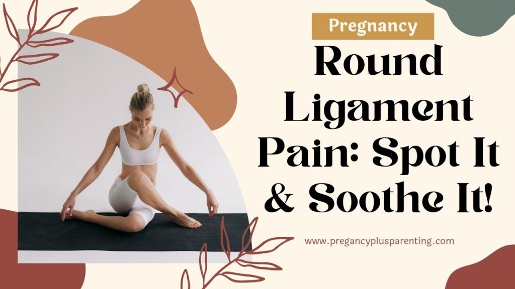 Round Ligament Pain: Spot It & Soothe It!