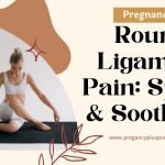 Round Ligament Pain: Spot It & Soothe It!