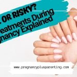 Safe or Risky? Nail Treatments During Pregnancy Explained