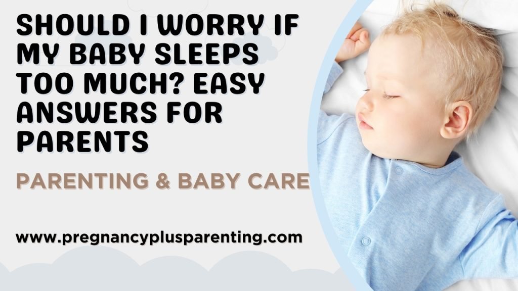 Should I Worry If My Baby Sleeps Too Much? Easy Answers for Parents
