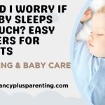 Should I Worry If My Baby Sleeps Too Much? Easy Answers for Parents