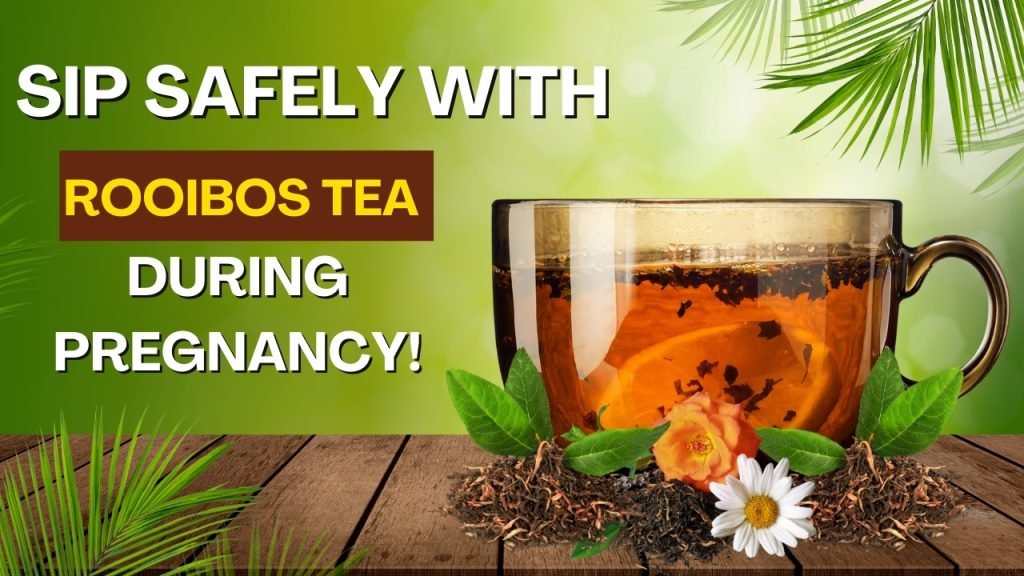 Sip Safely with Rooibos Tea During Pregnancy!