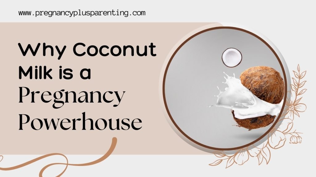 Why Coconut Milk is a Pregnancy Powerhouse