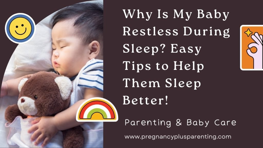 Why Is My Baby Restless During Sleep? Easy Tips to Help Them Sleep Better!
