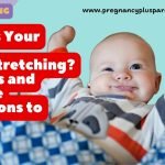 Why Is Your Baby Overstretching? Causes and Simple Solutions to Help