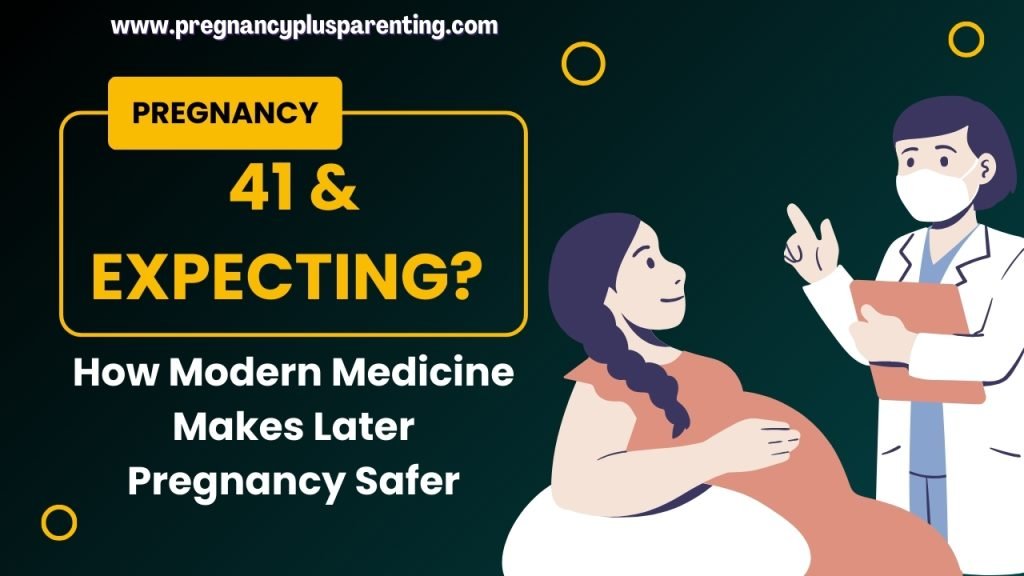 41 & Expecting? How Modern Medicine Makes Later Pregnancy Safer