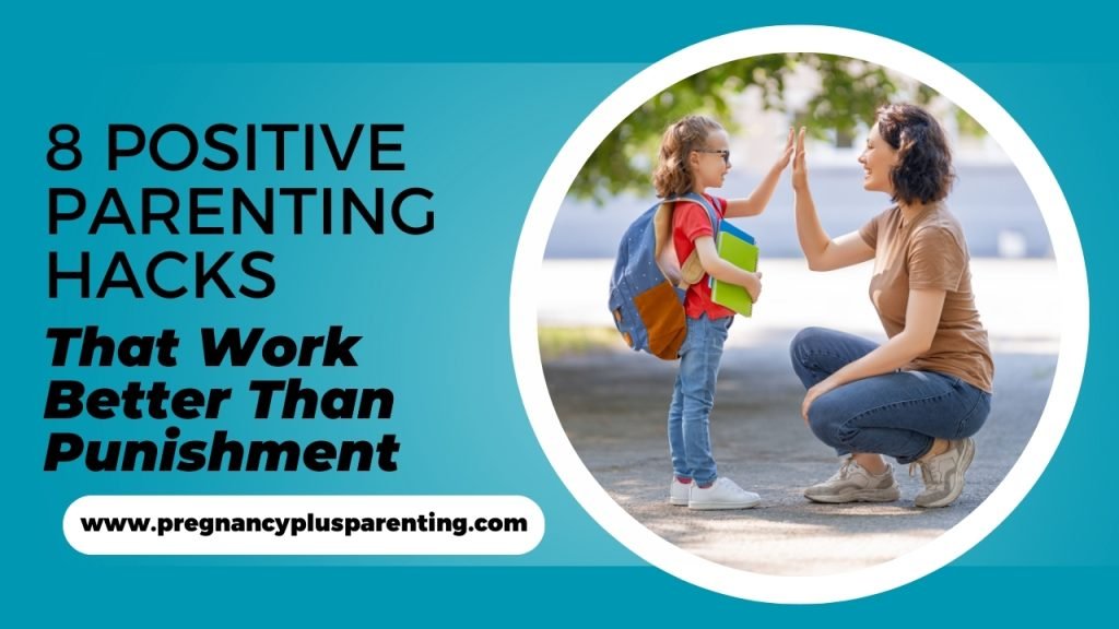 8 Positive Parenting Hacks That Work Better Than Punishment