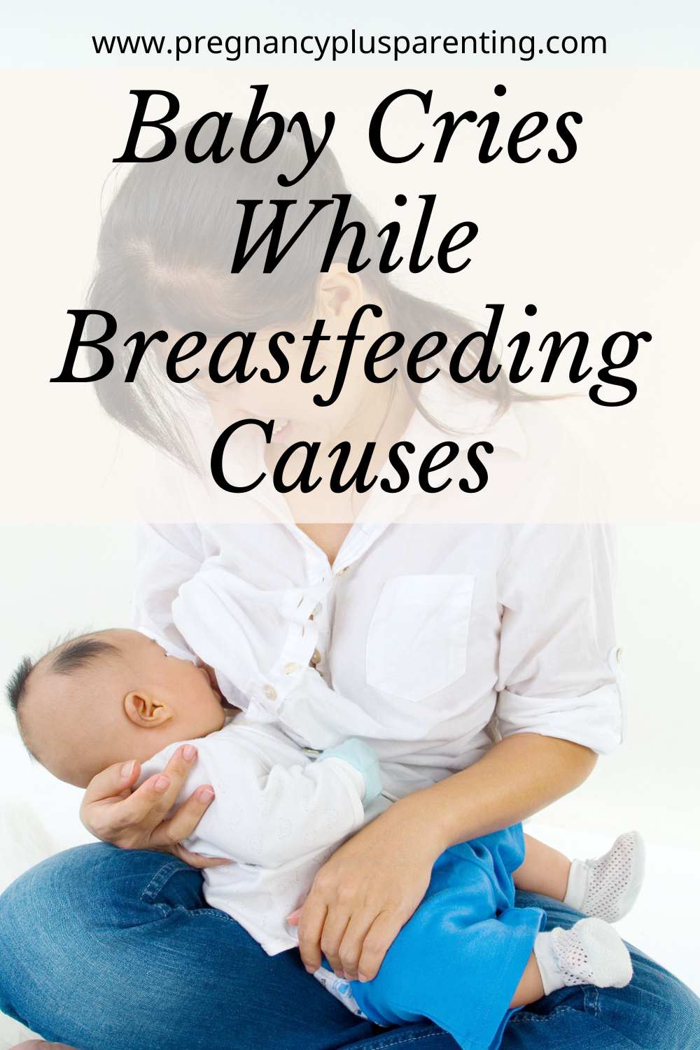 Baby Cries While Breastfeeding Causes