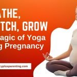 Breathe, Stretch, Grow – The Magic of Yoga During Pregnancy