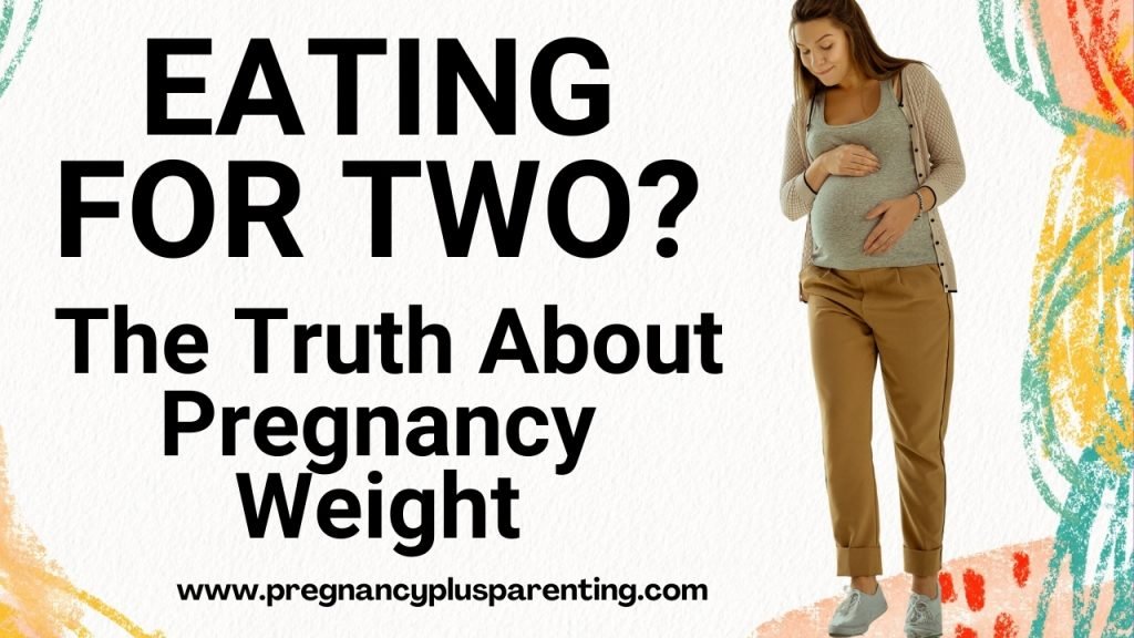 Eating for Two? The Truth About Pregnancy Weight